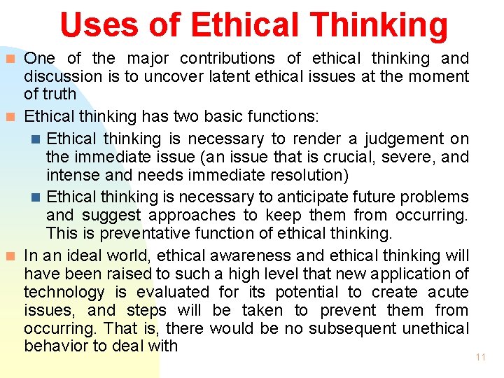 Uses of Ethical Thinking One of the major contributions of ethical thinking and discussion