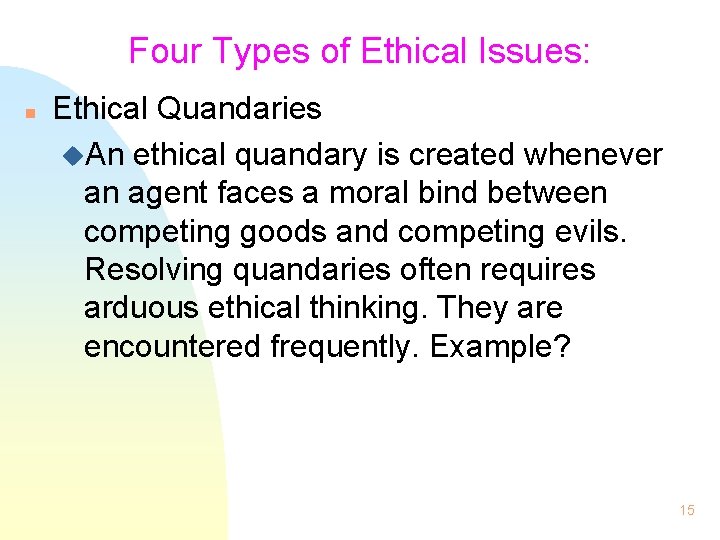 Four Types of Ethical Issues: n Ethical Quandaries u. An ethical quandary is created