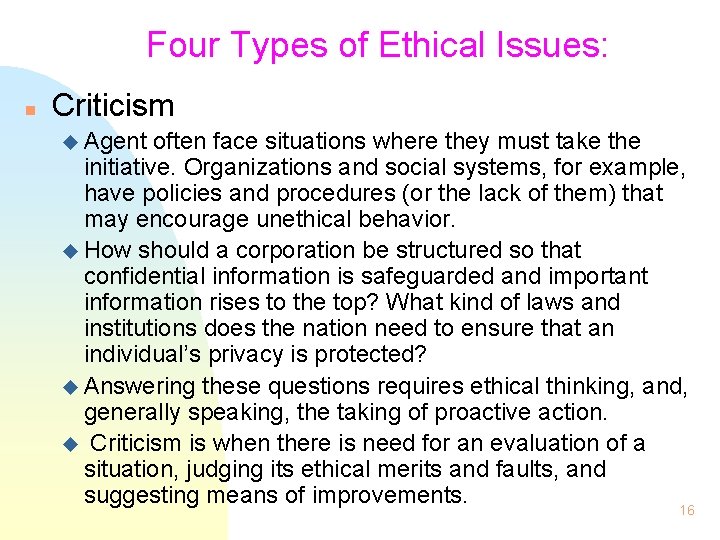 Four Types of Ethical Issues: n Criticism u Agent often face situations where they