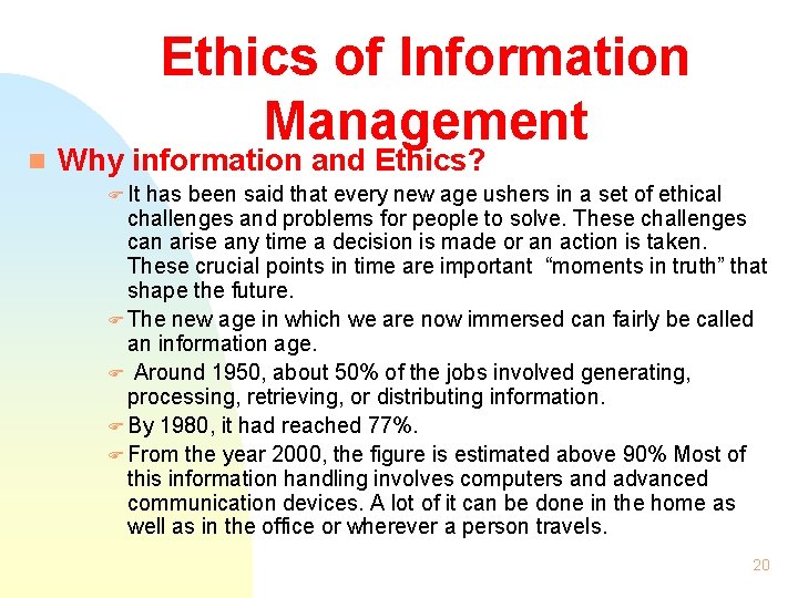 n Ethics of Information Management Why information and Ethics? F It has been said