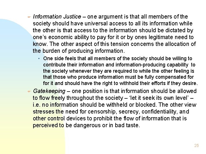 F Information Justice – one argument is that all members of the society should