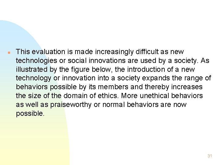 n This evaluation is made increasingly difficult as new technologies or social innovations are