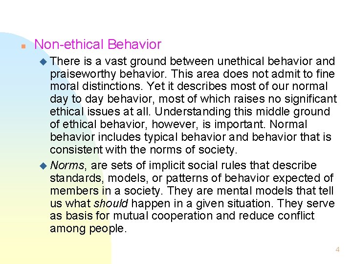 n Non-ethical Behavior u There is a vast ground between unethical behavior and praiseworthy