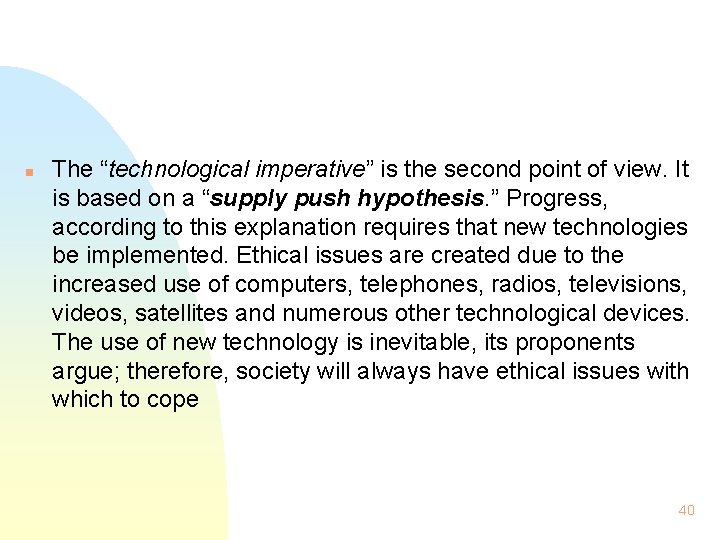 n The “technological imperative” is the second point of view. It is based on