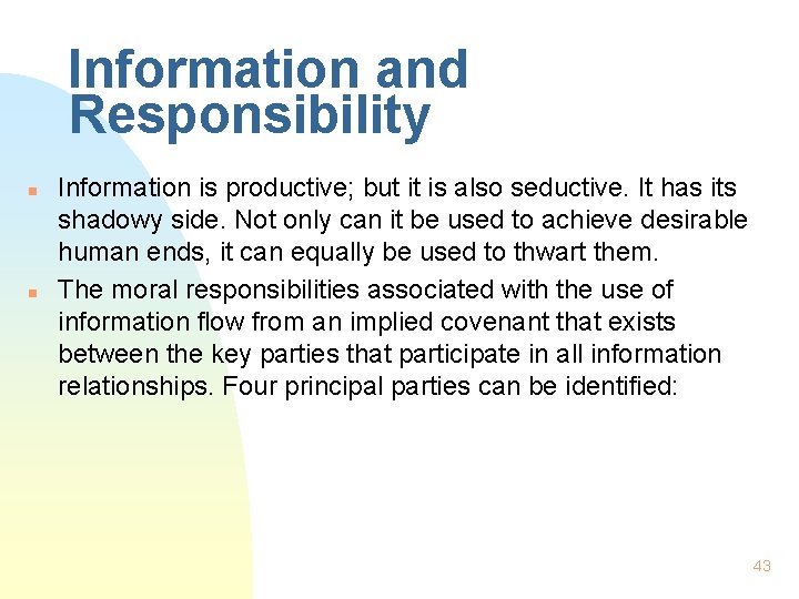 Information and Responsibility n n Information is productive; but it is also seductive. It