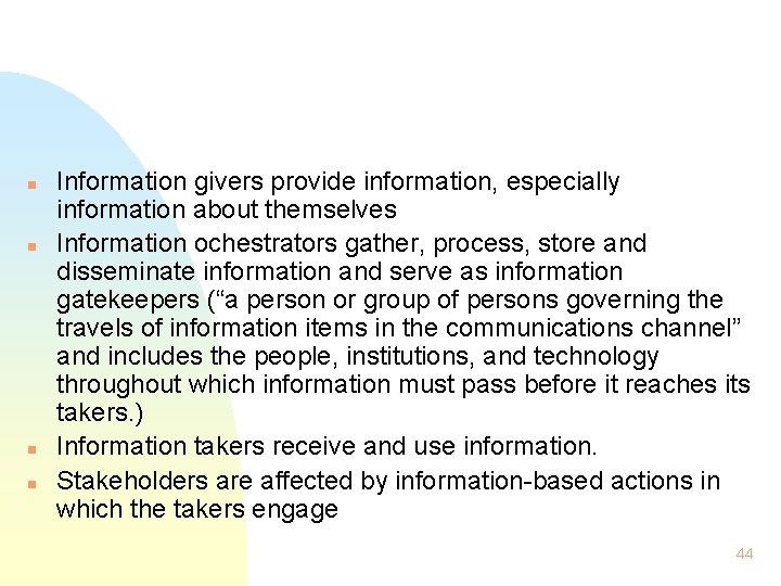 n n Information givers provide information, especially information about themselves Information ochestrators gather, process,