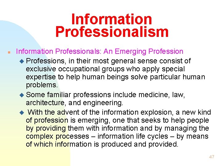 Information Professionalism n Information Professionals: An Emerging Profession u Professions, in their most general