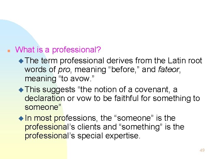 n What is a professional? u The term professional derives from the Latin root