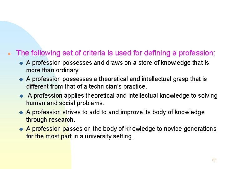 n The following set of criteria is used for defining a profession: u u