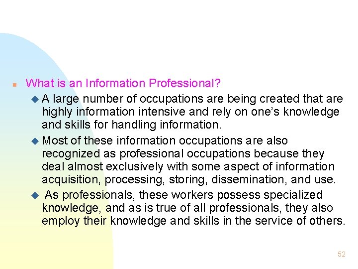 n What is an Information Professional? u A large number of occupations are being