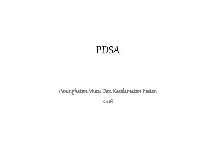 PDSA Peningkatan Mutu Dan Keselamatan Pasien 2018 