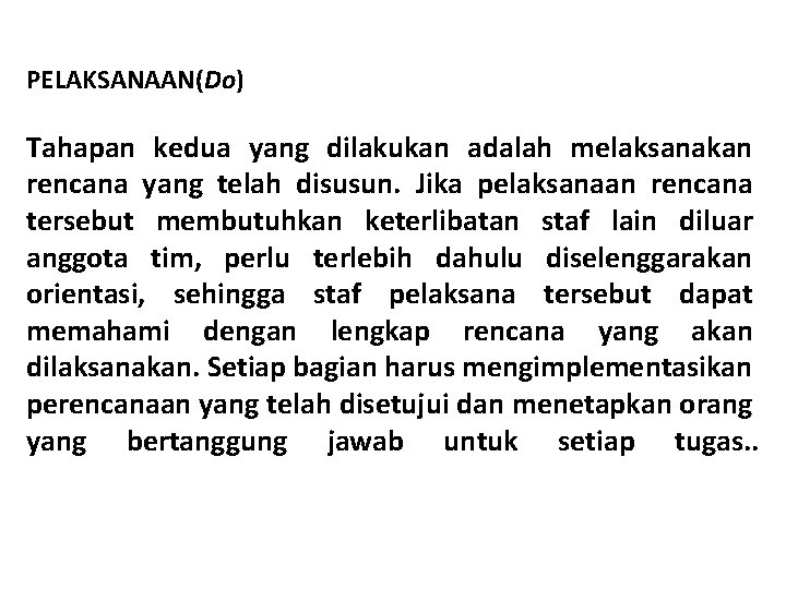 PELAKSANAAN(Do) Tahapan kedua yang dilakukan adalah melaksanakan rencana yang telah disusun. Jika pelaksanaan rencana