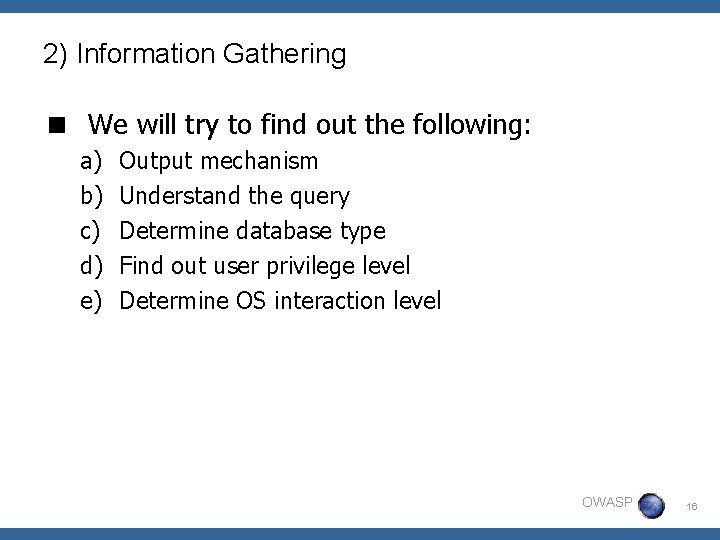 2) Information Gathering < We will try to find out the following: a) b)