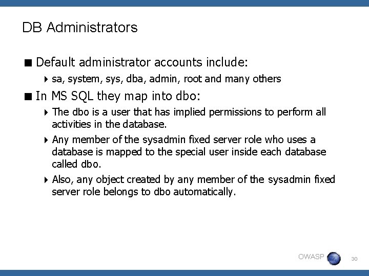 DB Administrators < Default administrator accounts include: 4 sa, system, sys, dba, admin, root