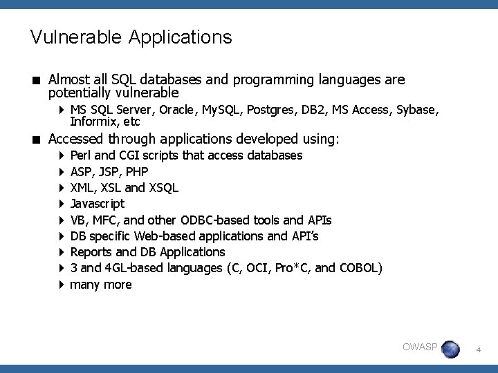 Vulnerable Applications < Almost all SQL databases and programming languages are potentially vulnerable 4