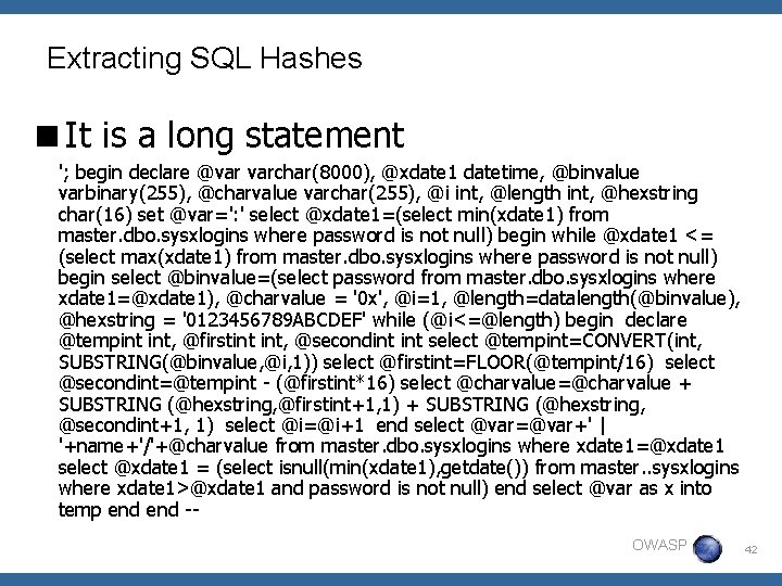 Extracting SQL Hashes <It is a long statement '; begin declare @var varchar(8000), @xdate