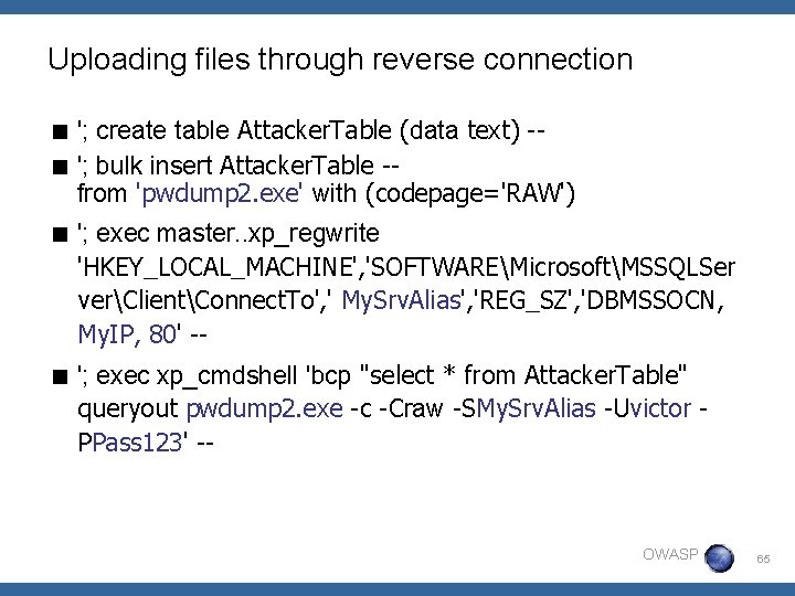 Uploading files through reverse connection < '; create table Attacker. Table (data text) -<