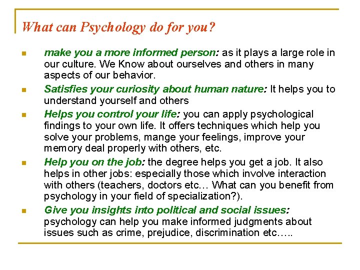 What can Psychology do for you? n n n make you a more informed