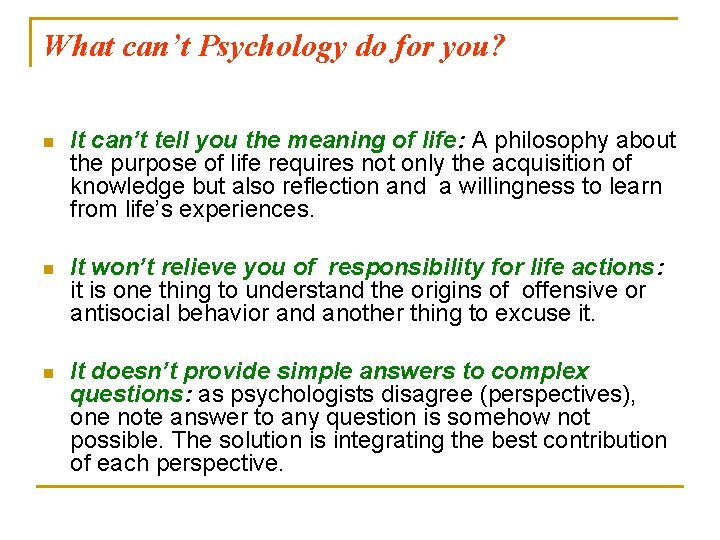 What can’t Psychology do for you? n It can’t tell you the meaning of