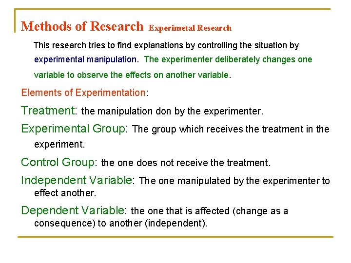 Methods of Research Experimetal Research This research tries to find explanations by controlling the