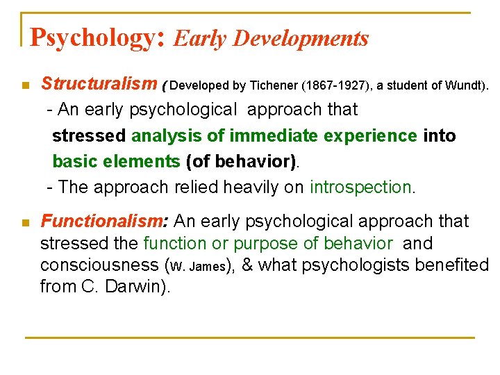 Psychology: Early Developments n Structuralism ( Developed by Tichener (1867 -1927), a student of