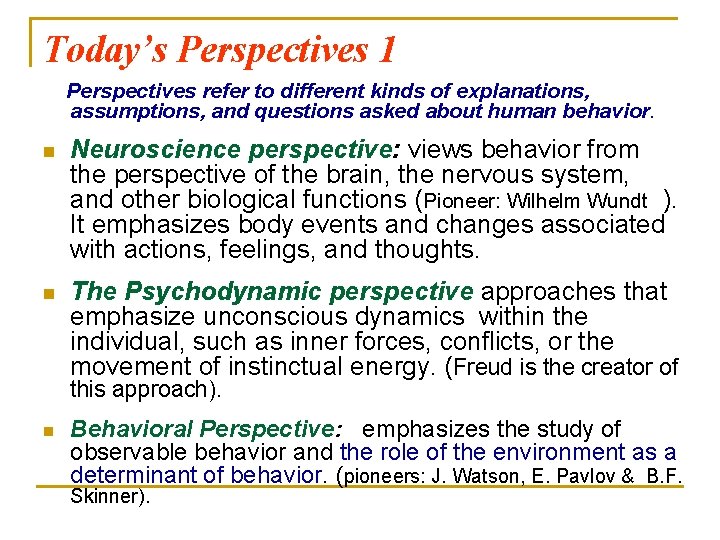 Today’s Perspectives 1 Perspectives refer to different kinds of explanations, assumptions, and questions asked