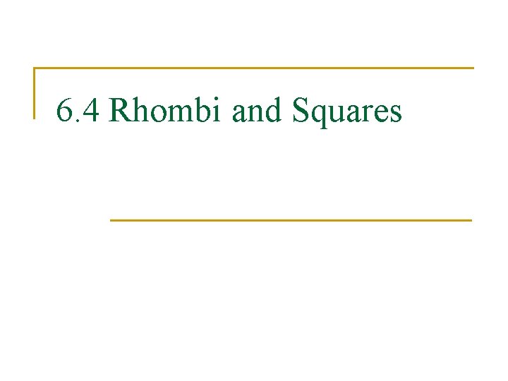 6. 4 Rhombi and Squares 