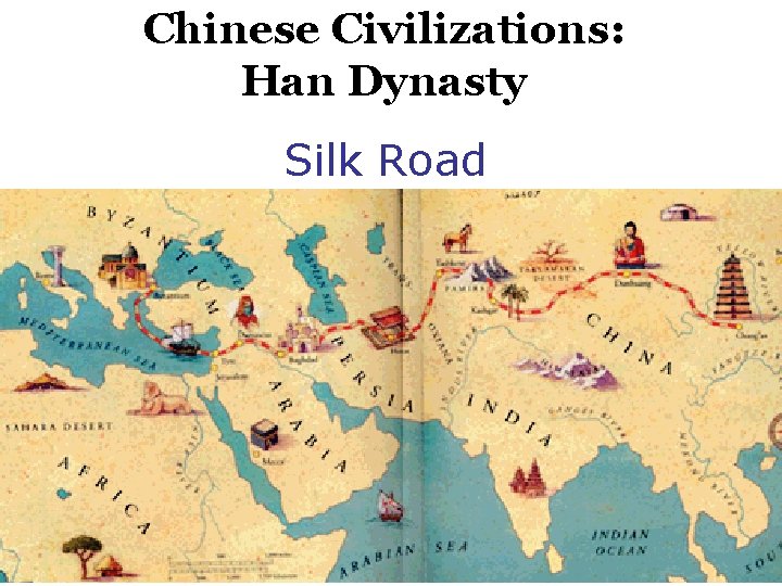 Chinese Civilizations: Han Dynasty Silk Road 