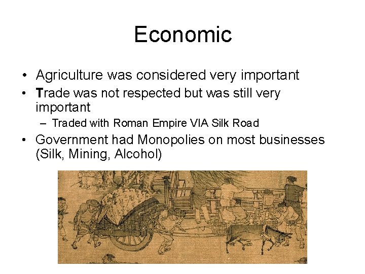 Economic • Agriculture was considered very important • Trade was not respected but was