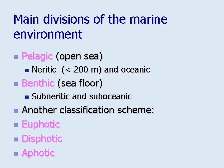 Main divisions of the marine environment n Pelagic (open sea) n n Benthic (sea