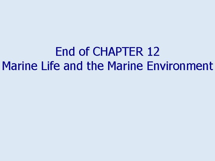 End of CHAPTER 12 Marine Life and the Marine Environment 