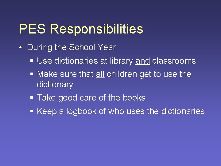 PES Responsibilities • During the School Year § Use dictionaries at library and classrooms