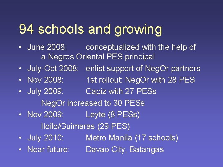 94 schools and growing • June 2008: conceptualized with the help of a Negros
