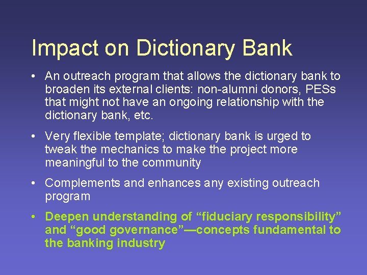 Impact on Dictionary Bank • An outreach program that allows the dictionary bank to