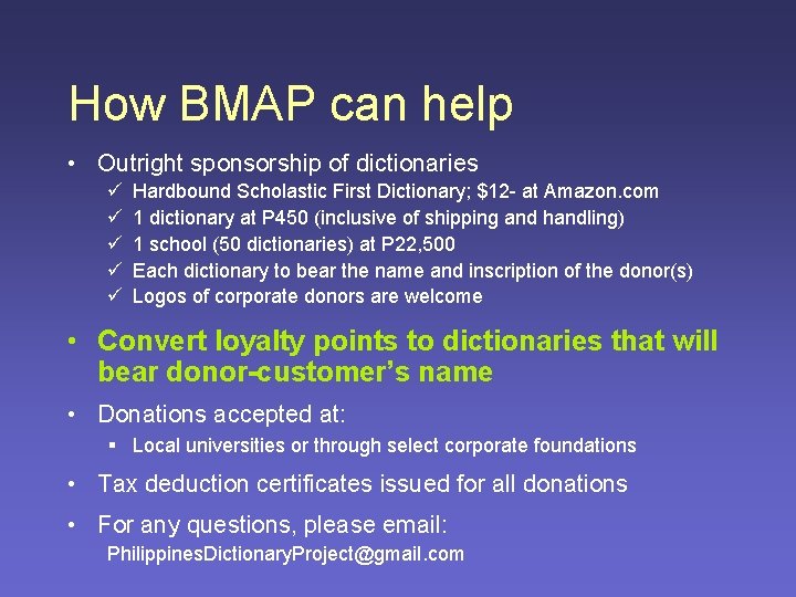 How BMAP can help • Outright sponsorship of dictionaries ü ü ü Hardbound Scholastic