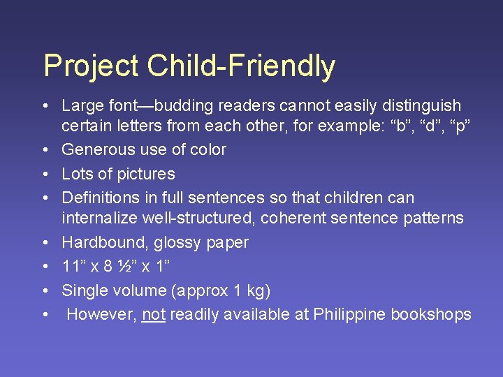 Project Child-Friendly • Large font—budding readers cannot easily distinguish certain letters from each other,