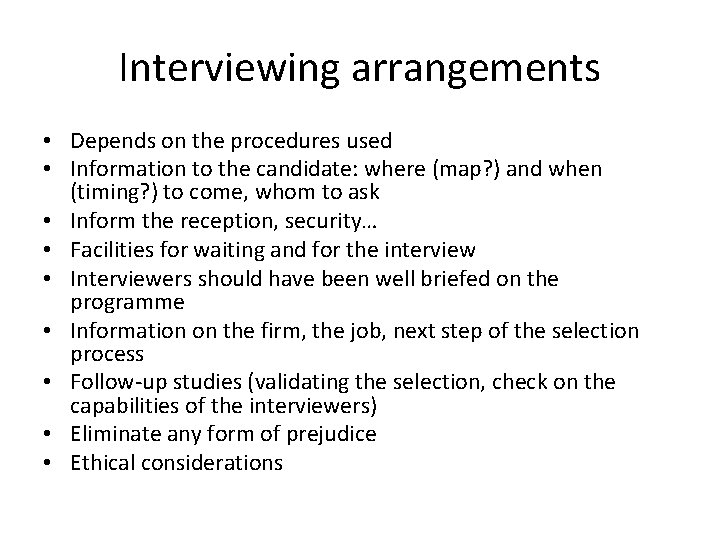 Interviewing arrangements • Depends on the procedures used • Information to the candidate: where Interviewing arrangements • Depends on the procedures used • Information to the candidate: where