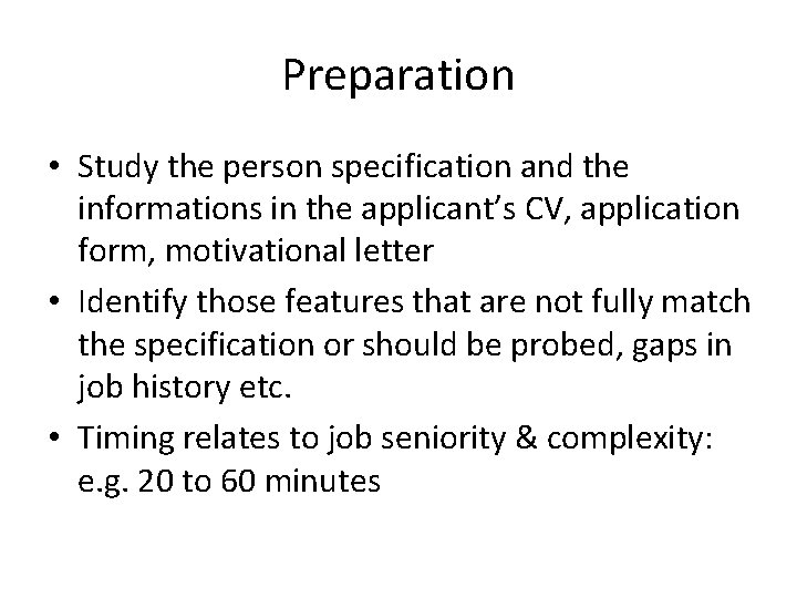 Preparation • Study the person specification and the informations in the applicant’s CV, application Preparation • Study the person specification and the informations in the applicant’s CV, application