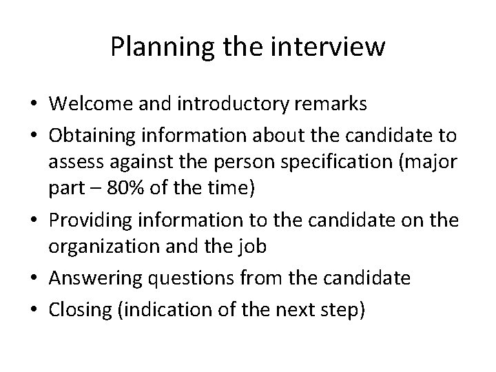 Planning the interview • Welcome and introductory remarks • Obtaining information about the candidate Planning the interview • Welcome and introductory remarks • Obtaining information about the candidate