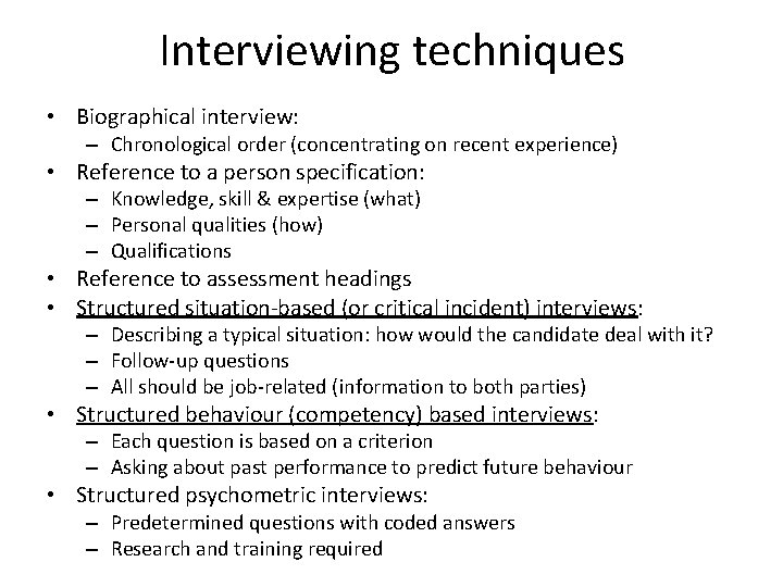 Interviewing techniques • Biographical interview: – Chronological order (concentrating on recent experience) • Reference Interviewing techniques • Biographical interview: – Chronological order (concentrating on recent experience) • Reference