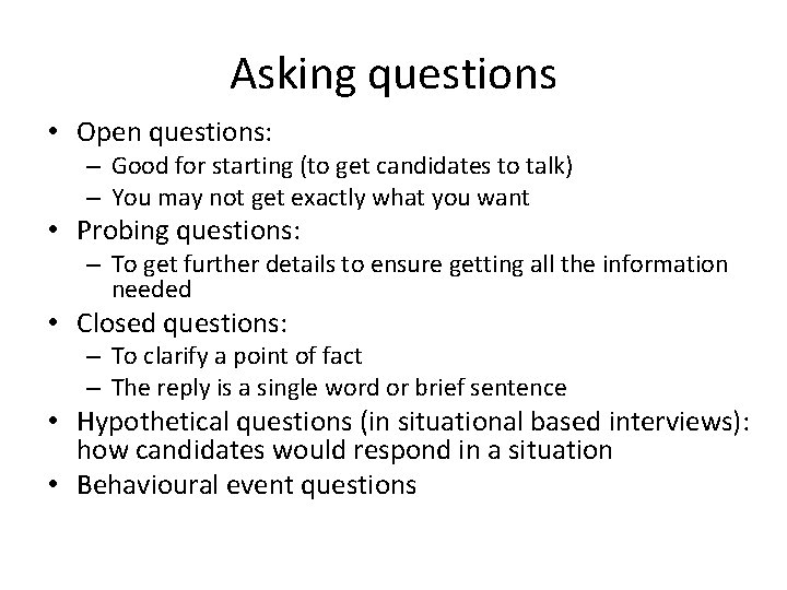 Asking questions • Open questions: – Good for starting (to get candidates to talk) Asking questions • Open questions: – Good for starting (to get candidates to talk)