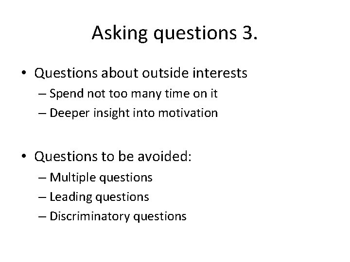 Asking questions 3. • Questions about outside interests – Spend not too many time Asking questions 3. • Questions about outside interests – Spend not too many time