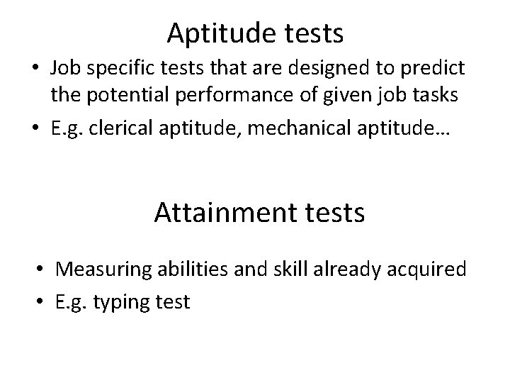 Aptitude tests • Job specific tests that are designed to predict the potential performance Aptitude tests • Job specific tests that are designed to predict the potential performance