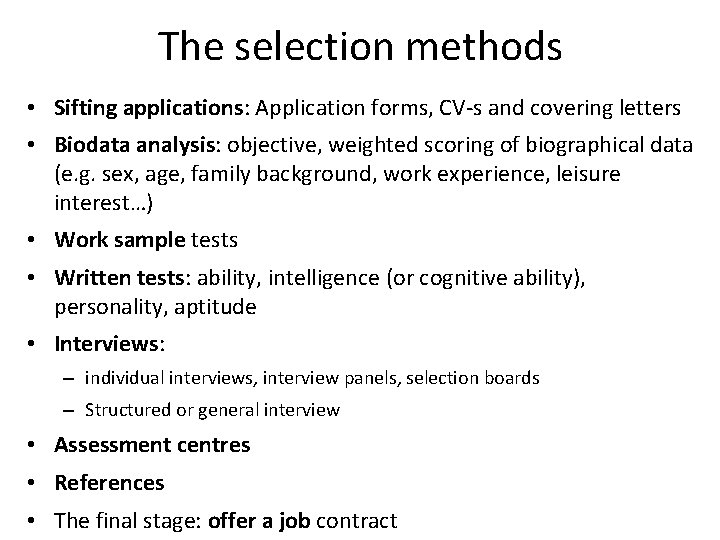 The selection methods • Sifting applications: Application forms, CV-s and covering letters • Biodata The selection methods • Sifting applications: Application forms, CV-s and covering letters • Biodata