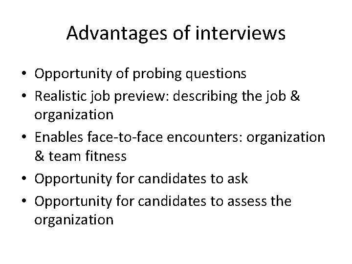 Advantages of interviews • Opportunity of probing questions • Realistic job preview: describing the Advantages of interviews • Opportunity of probing questions • Realistic job preview: describing the