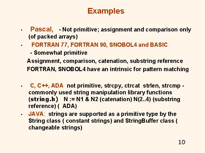 Examples • • Pascal, - Not primitive; assignment and comparison only (of packed arrays) Examples • • Pascal, - Not primitive; assignment and comparison only (of packed arrays)