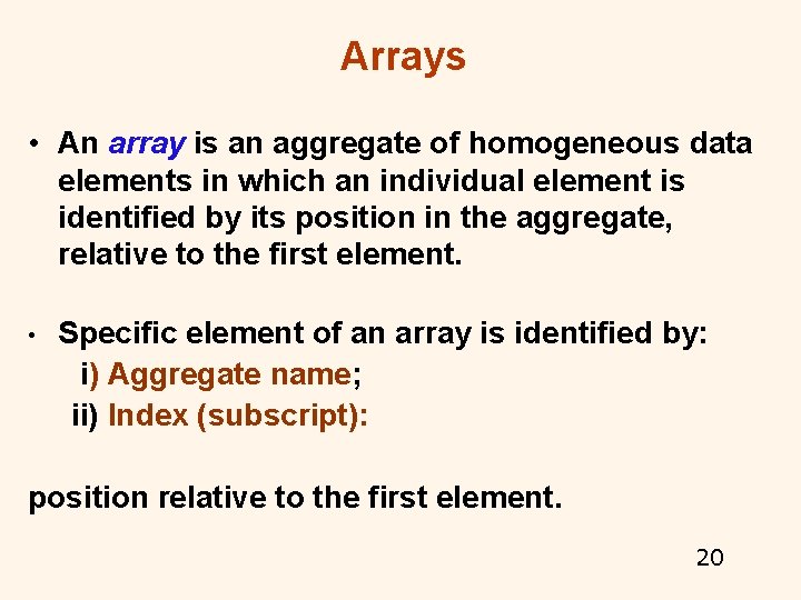 Arrays • An array is an aggregate of homogeneous data elements in which an Arrays • An array is an aggregate of homogeneous data elements in which an