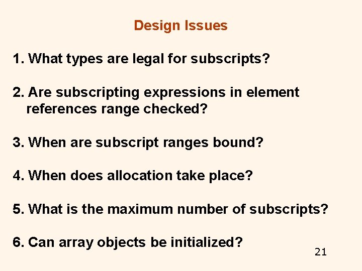 Design Issues 1. What types are legal for subscripts? 2. Are subscripting expressions in Design Issues 1. What types are legal for subscripts? 2. Are subscripting expressions in